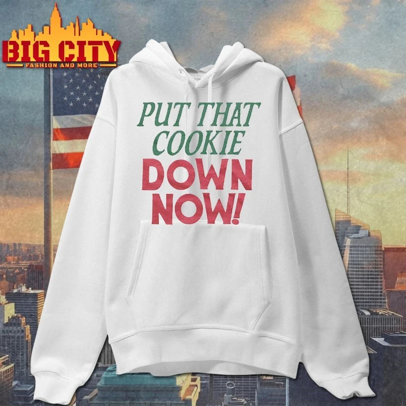 Put That Cookie Down Now shirt