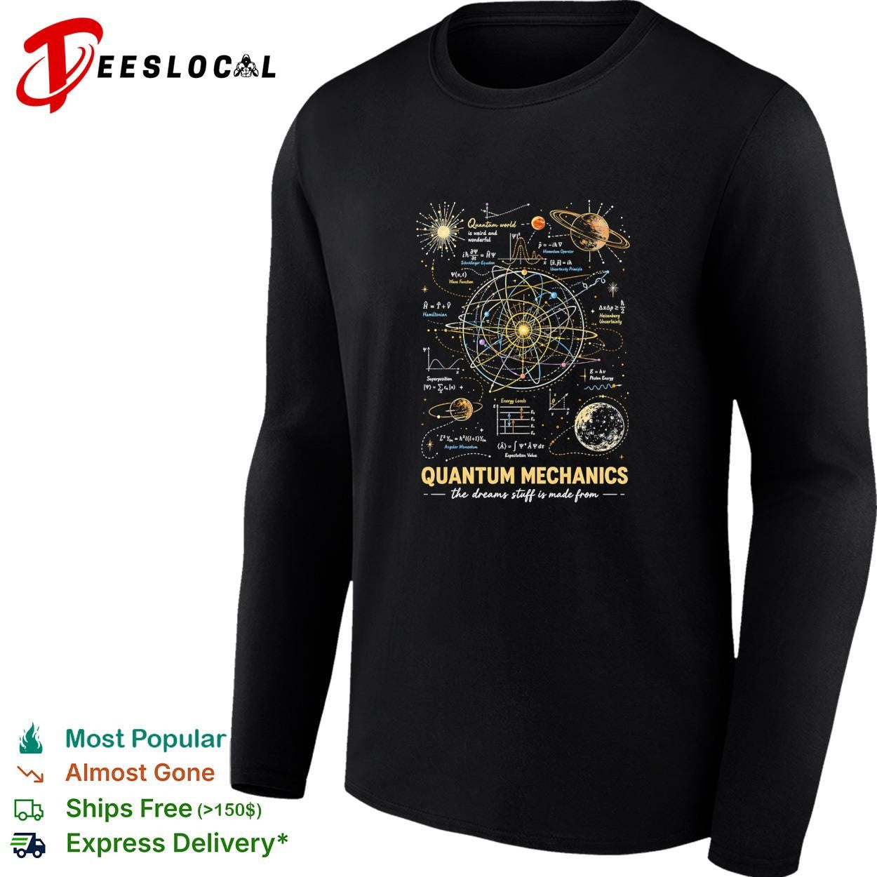 Quantum mechanics physics nerd atomic model world is weird and wonderful the dreams stuff made from shirt