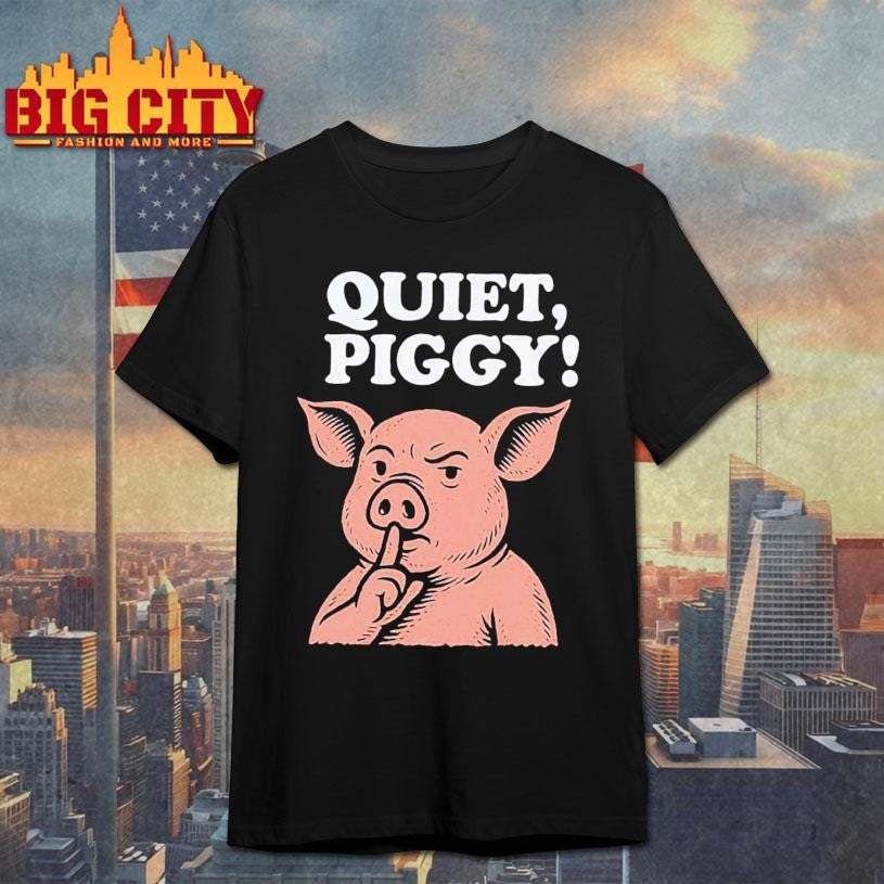 Quiet Piggy Quote Shirt