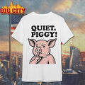 Quiet Piggy Satirical Trump shirt