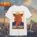 Quiet Piggy poster style Pig shirt