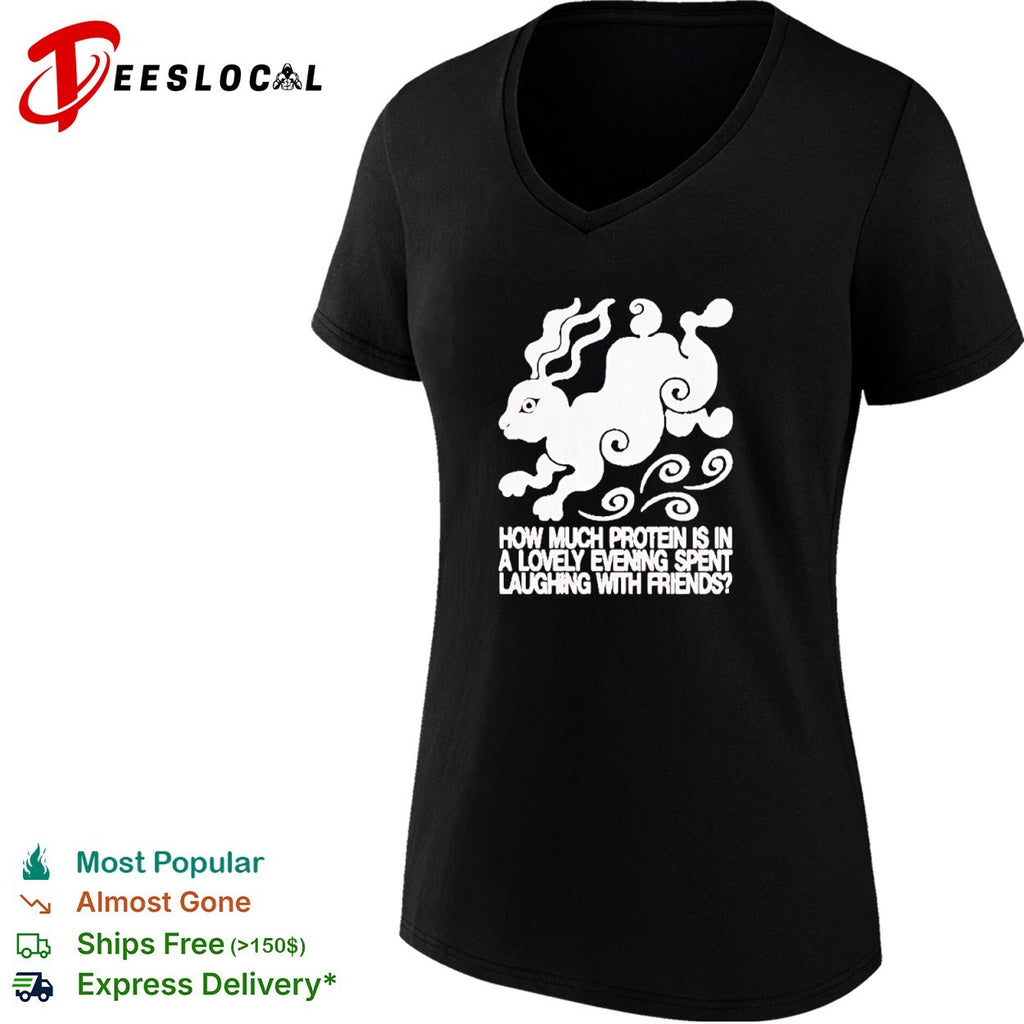 Rabbit how much protein is in a lovely evening spent laughing with friends shirt