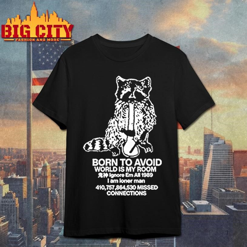 Raccoon Born To Avoid World Is My Room Shirt