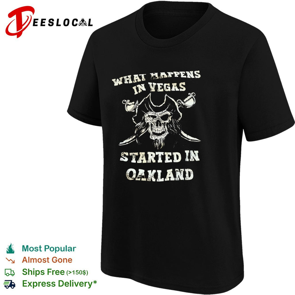 Raiders what happens in Vegas started in Oakland pirate skull shirt
