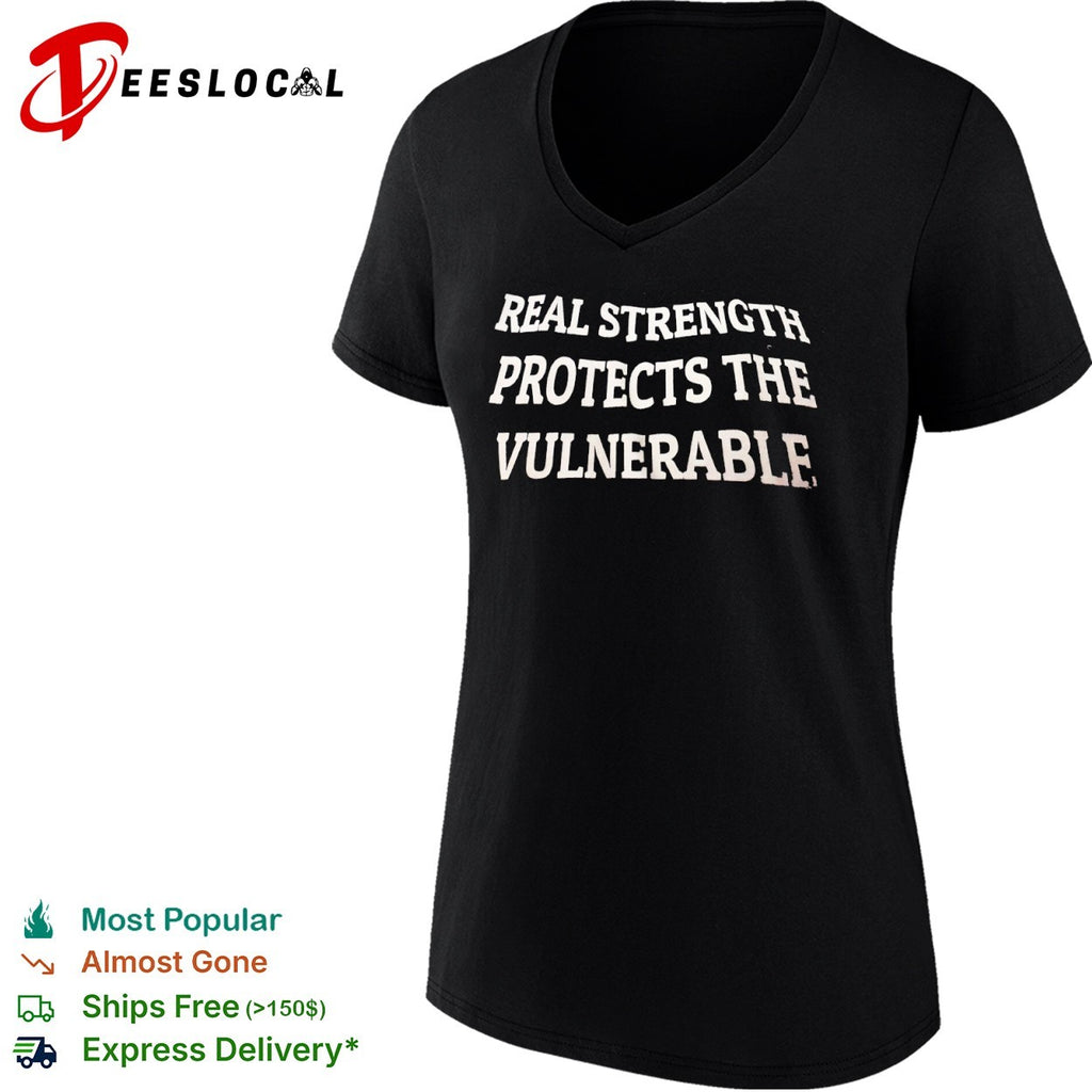 Real strength protects the vulnerable shirt