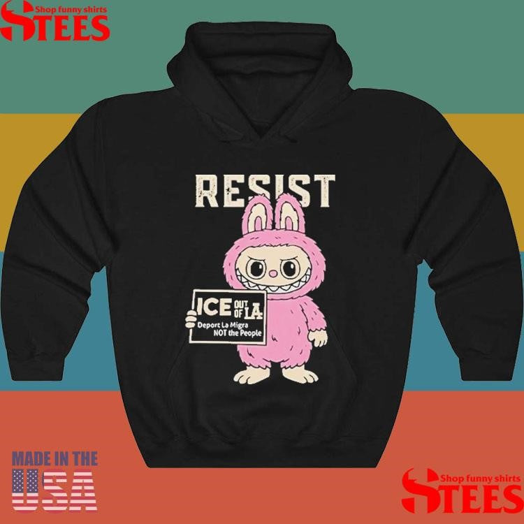Resist With Labubu Immigrants Welcome Ice Out Of La T-shirt