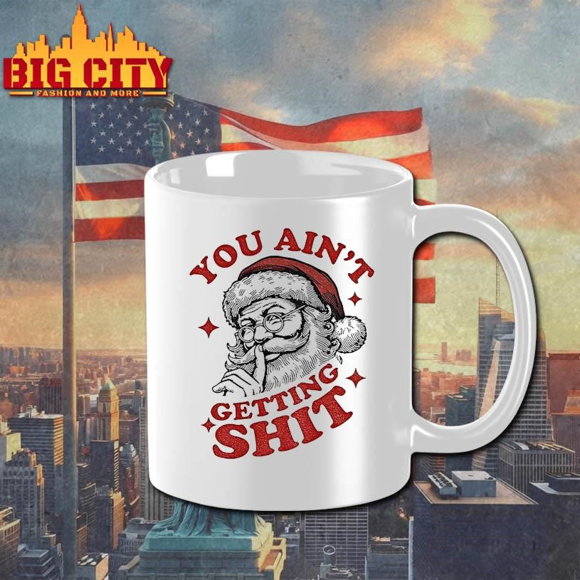 Retro Santa I Saw That Xmas You Ain’t Getting Shit Shirt