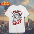 Retro Santa I Saw That Xmas You Ain’t Getting Shit Shirt