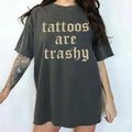 Retro Tattoos Are Trashy Shirt, Funny Sayings Tattoos Are Stupid Tee For Women, Gothic Tattoos Graphic Printed Tee, Anti...