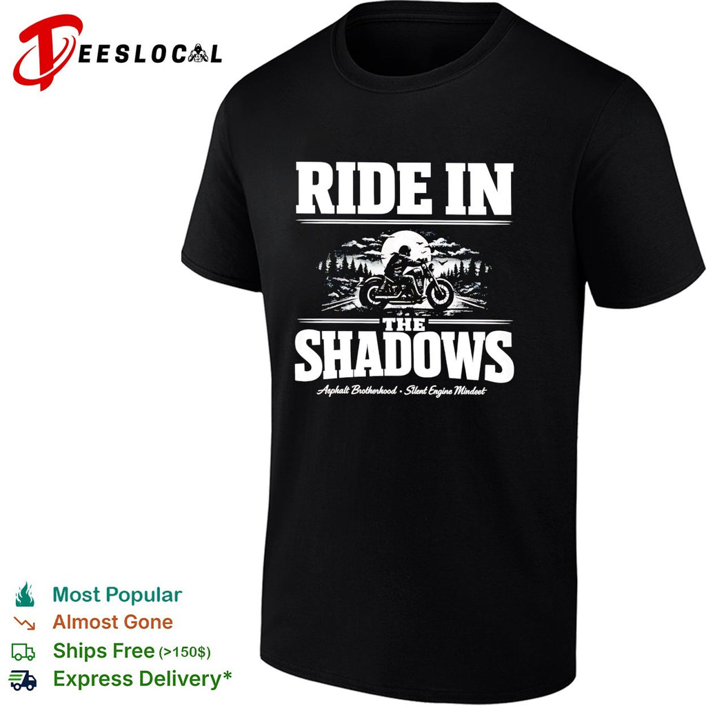 Ride in the shadows asphalt brotherhood motorcycle shirt