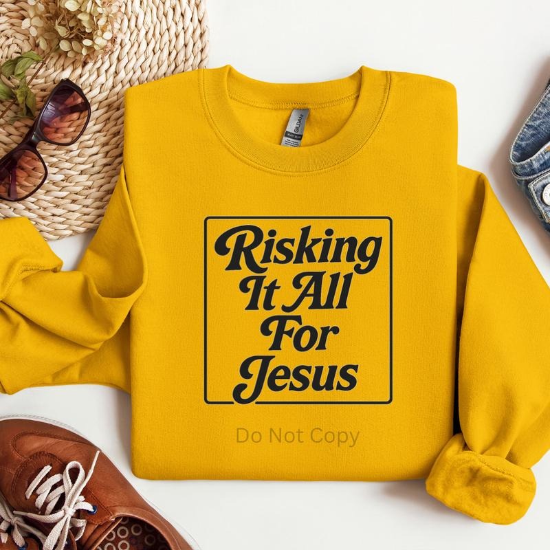 Risking It All For Jesus Screen Print Transfer T-Shirts, Hoodie, Sweatshirt | CiraTrend.com