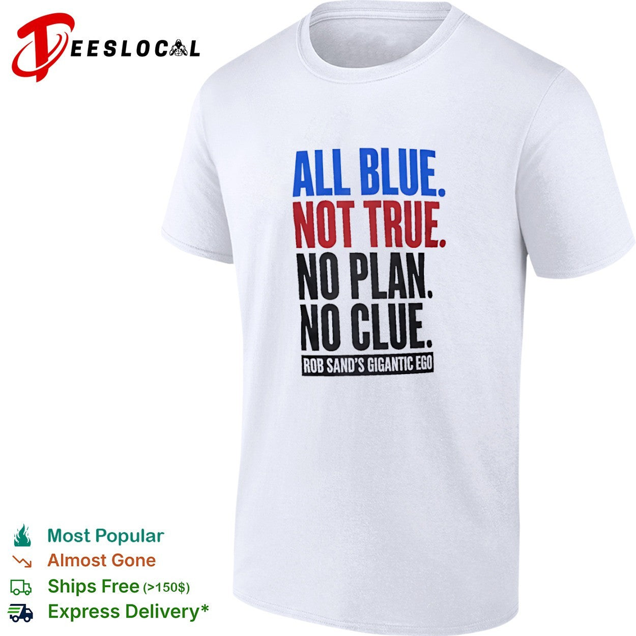Rob Sand All Blue Not True No Plan No Clue Gigantic Ego Politics Iowa Democrat shirt