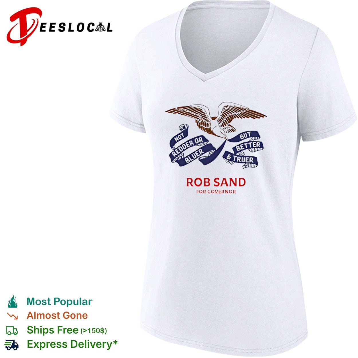 Rob Sand for governor not redder or bluer but better and truer campaign logo shirt