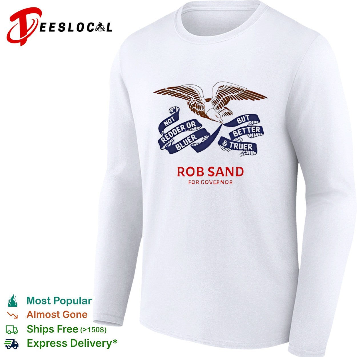 Rob Sand for governor not redder or bluer but better and truer campaign logo shirt