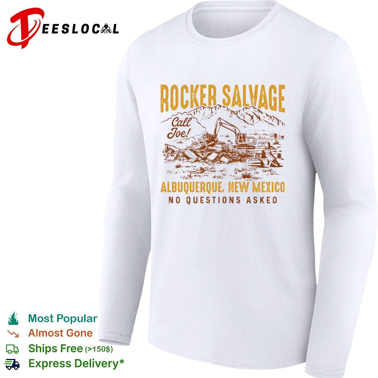 Rocker Salvage desert excavator call Joe Albuquerque New Mexico no questions asked shirt