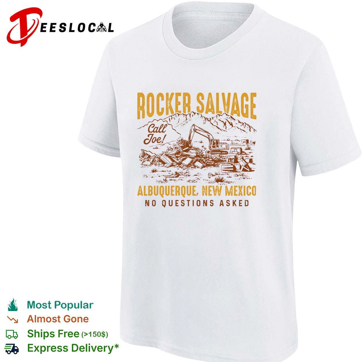 Rocker Salvage desert excavator call Joe Albuquerque New Mexico no questions asked shirt