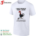 Rooster I hug people that I hate that way I know how big to dig the hole in my backyard shirt