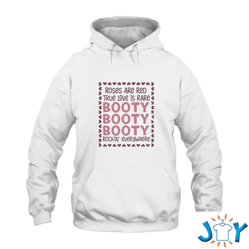 Roses Are Red True Love Is Rare Booty Rockin Everywhere Shirt