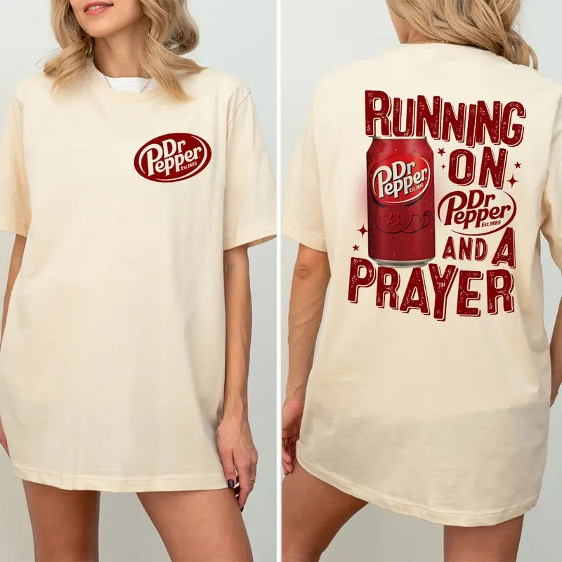 Running on Dr. Pepper and a Prayer T-shirt, Dr Pepper T-shirt Hoodie, Sweatshirt | CiraTrend.com