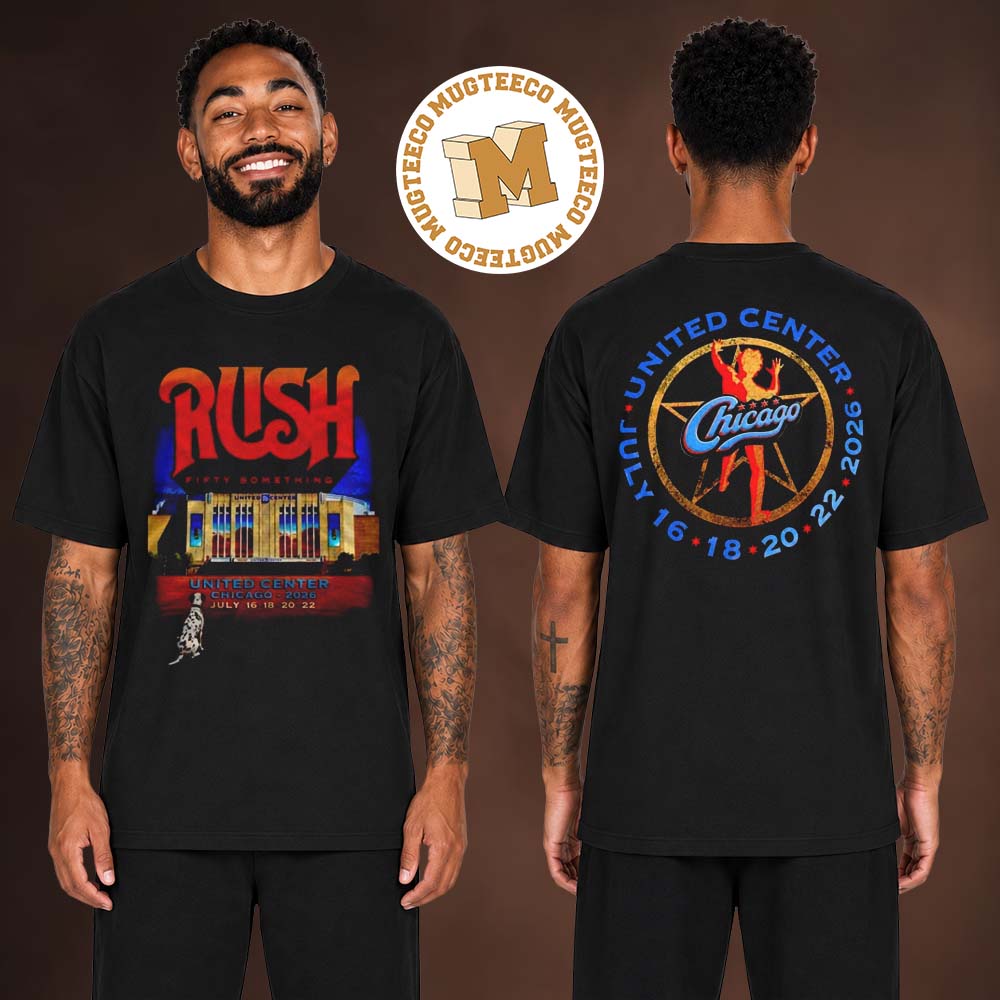 Rush Fifty Something Tour Chicago 2026 Event Tee At United Center On July 16 18 20 22 2026 Two Sided T Shirt