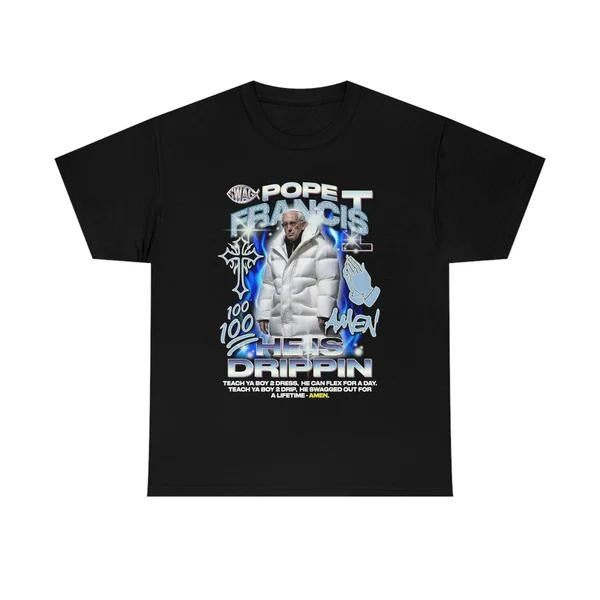 [SALE OFF 50%] Pope Francis Shirt - He Is Drippin Tee