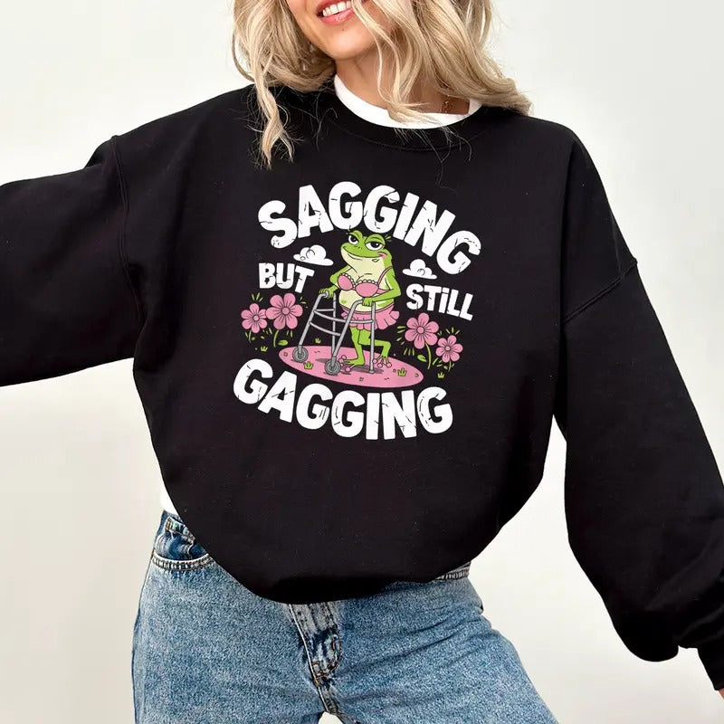 Sagging But Still Gagging Shirt  Sweatshirt, Inappropriate Adult Humor Tee, Groovy Retro Sweatshirt, Adult Meme...