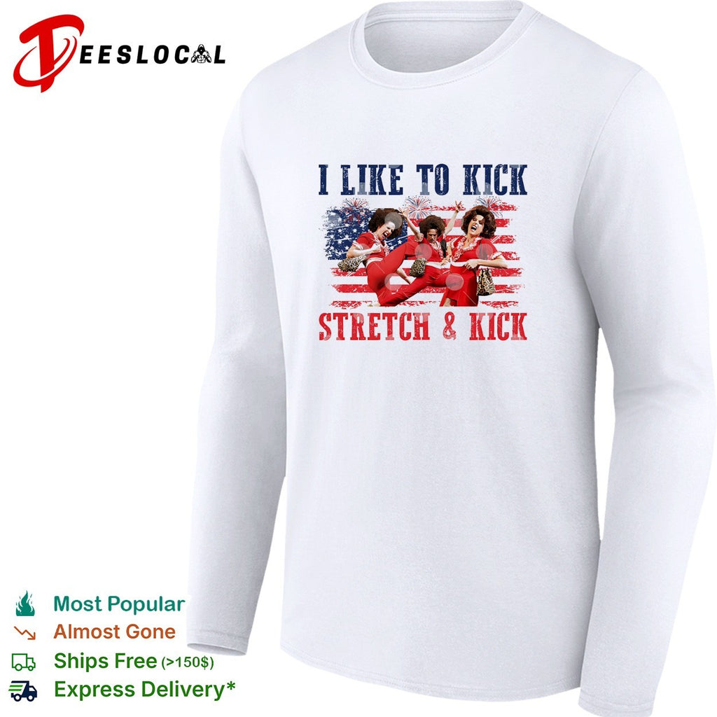 Sally O’malley I Like To Kick Stretch And Kick 4th Of July shirt