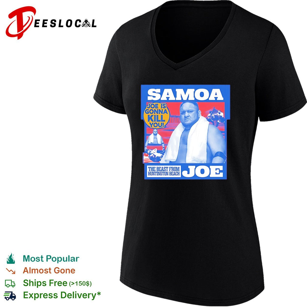 Samoa Joe is gonna kill you the beast from Huntington Beach wrestler towel shirt