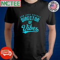 San Jose Hockey Director of Vibes shirt