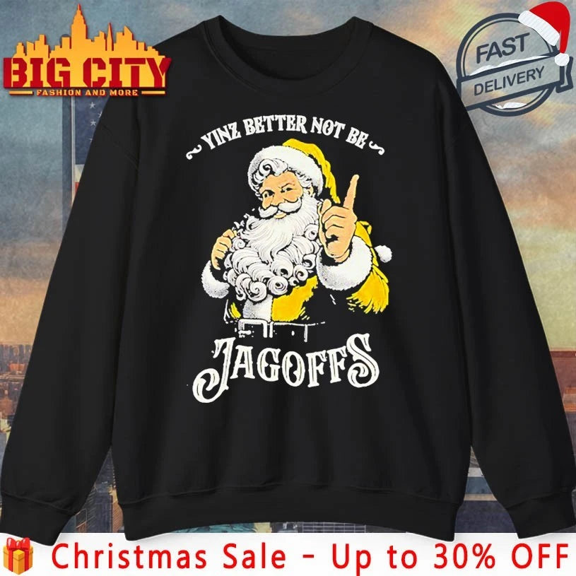 Santa Claus Yinz Better Not Be Jagoffs shirt