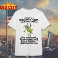 Santa Grinch Being a Woman is hard You Always want to Buy something slap someone lose weight or eat something sweet shirt