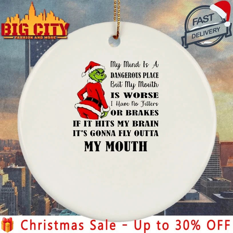 Santa Grinch My Mind Is A Dangerous Place But My Mouth Is Worse It’s Gonna Fly Outta My Mouth shirt