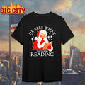 Santa He Sees What Youve Been Reading Christmas Chriast Premium Shirt