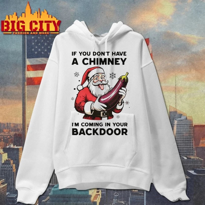 Santa If You don’t have a chimney I’m Coming In Your Backdoor white shirt
