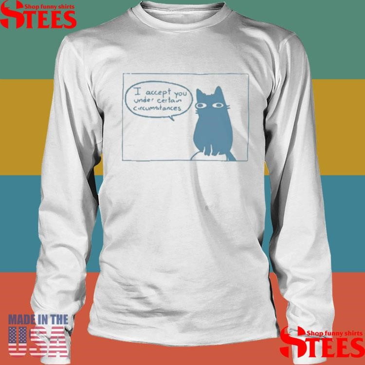 Sarah Andersen I Accept You Under Certain Circumstances T-shirt