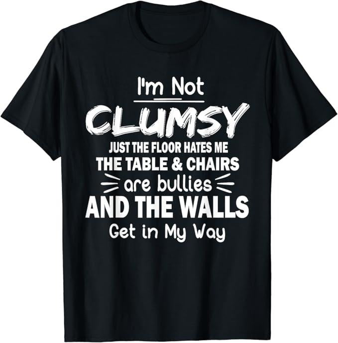 Sarcastic Humor Shirts, I'm Not Clumsy Funny Sayings Sarcastic T-Shirt Menswear Top Casual Classic Hoodie, Sweatshirt