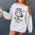 Sarcastic Sweatshirt, I Match Energy, Sarcastic Funny Sweatshirt, Gift for Her, Funny Sweatshirt, Women's Sweatshirt,...