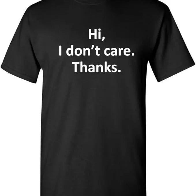 Sarcastic Work Shirts, Hi I Don't Care Thanks Sarcastic Novelty Funny T-Shirt Menswear Top Hoodie, Sweatshirt | CiraTrend.com
