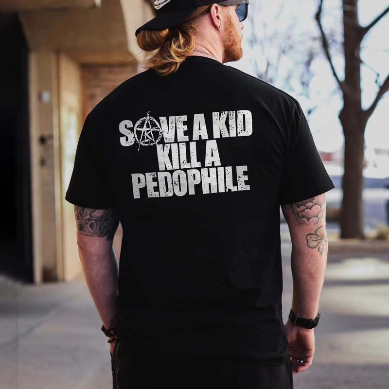 Save A Kid Kill A P@dophile Printed Men's T-shirt Hoodie, Sweatshirt | CiraTrend.com