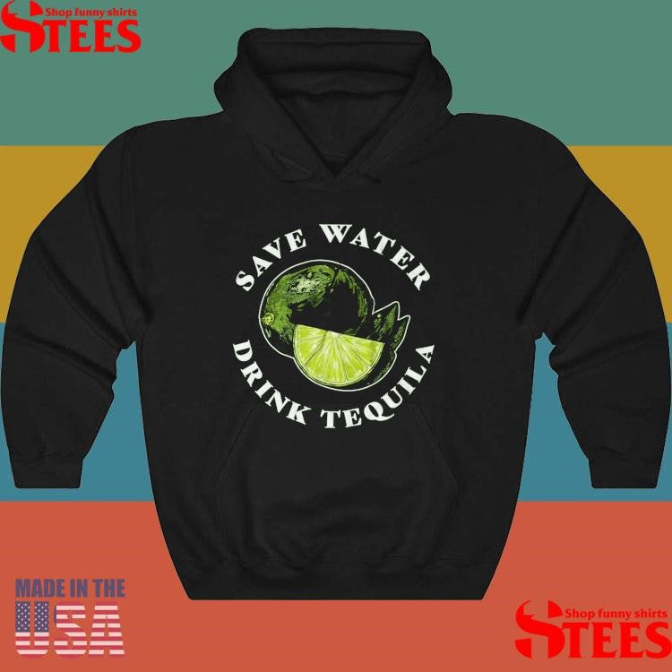 Save Water Drink Tequila T-Shirts