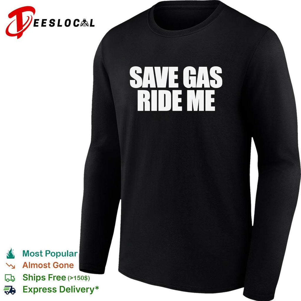 Save gas ride me typography basic shirt