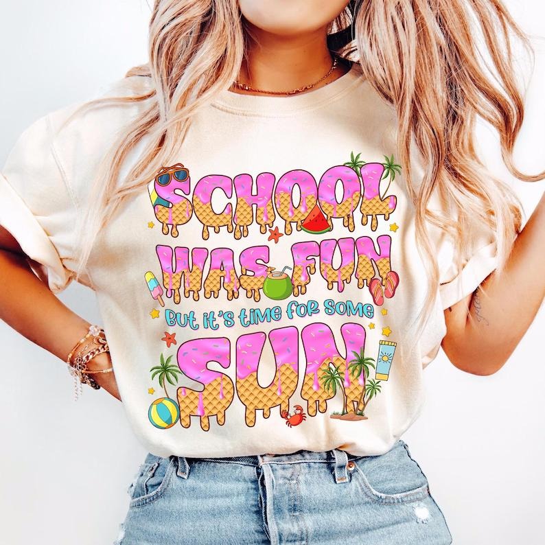 School Was Fun But Sun Teacher Summer Break End Year Ice Cream Drip T-Shirt Hoodie, Sweatshirt | CiraTrend.com