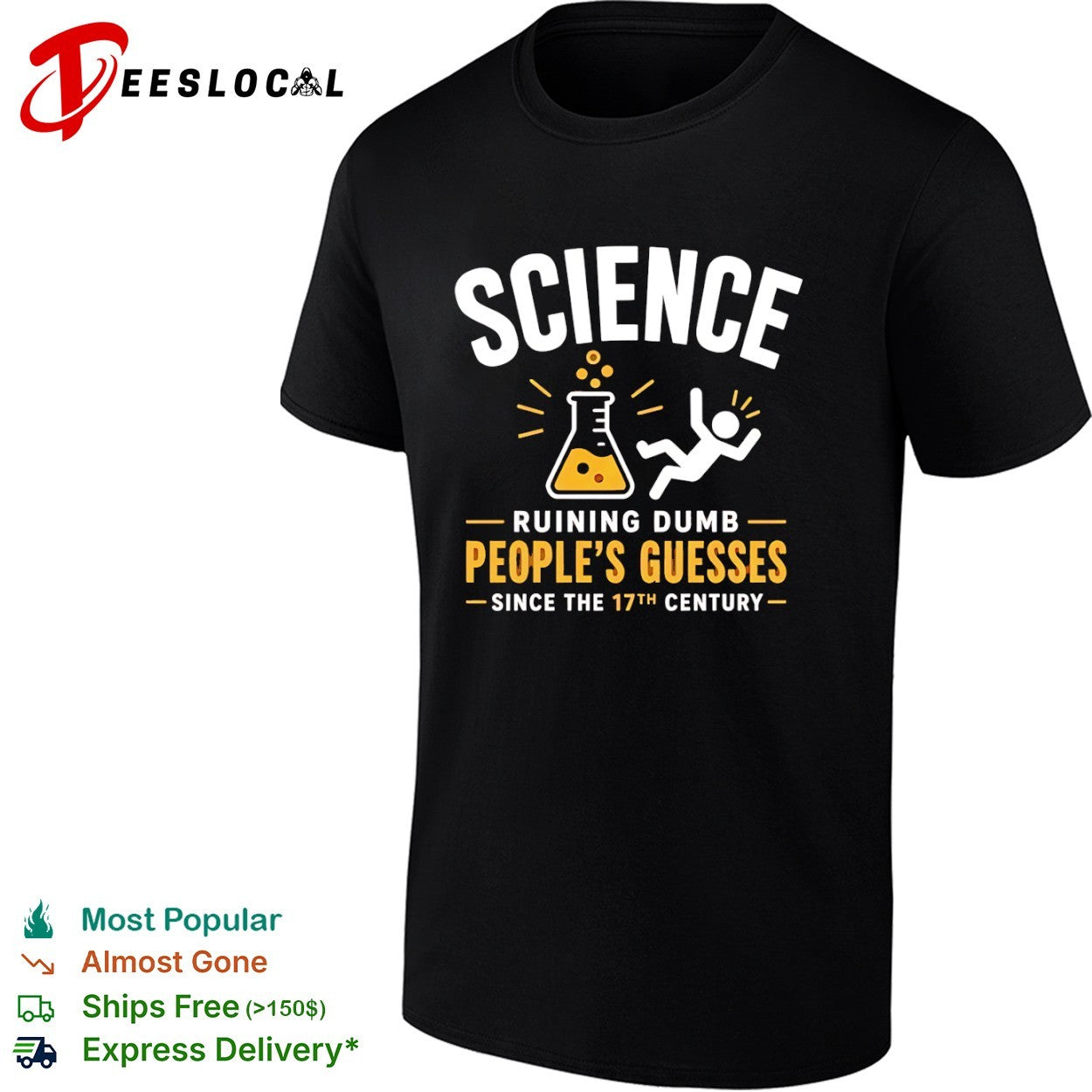 Science ruining dumb peoples guesses since the 17th century flask shirt