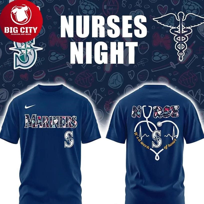 Seattle Mariners Nurse Is A Work Of Heart 2025 Night Two Sided Shirt