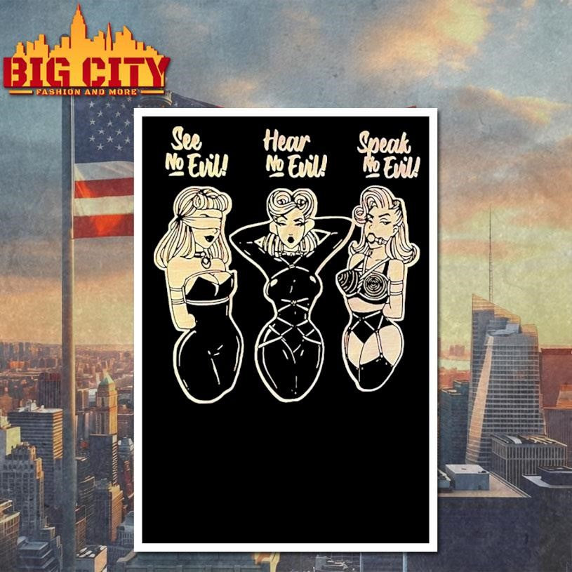 See No Evil Hear No Evil Speal No Evil Sexy Girl Shirt