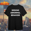 Seeking Abnormal Behavior shirt