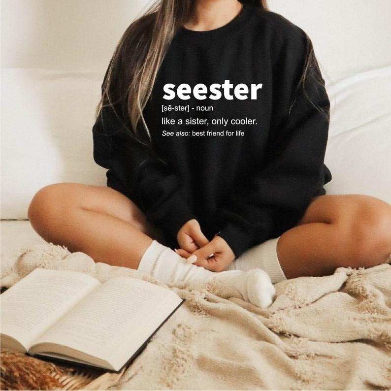Seester Noun sweatShirt, Seester Definition Tee, Best Sister Gift, women's gifts Hoodie and Sweater; T-shirt | CiraTrend.com
