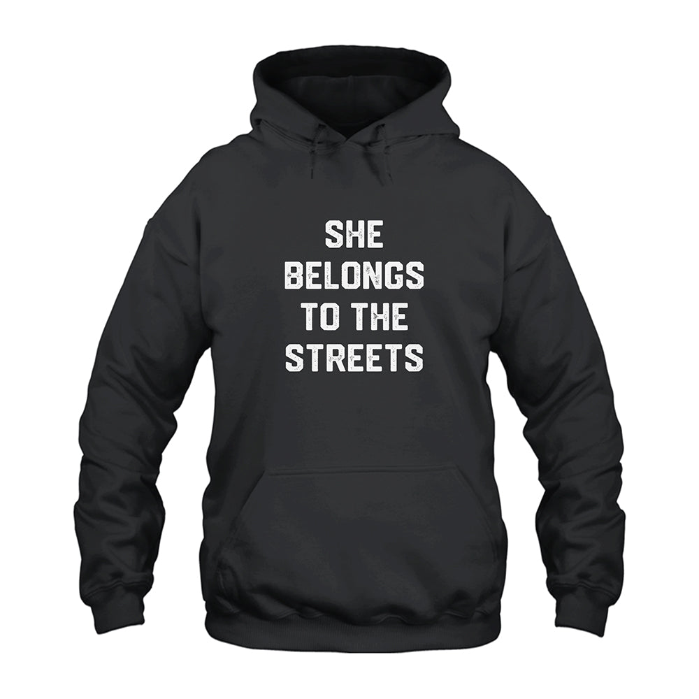She Belongs To The Streets Hoodie