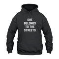 She Belongs To The Streets Hoodie
