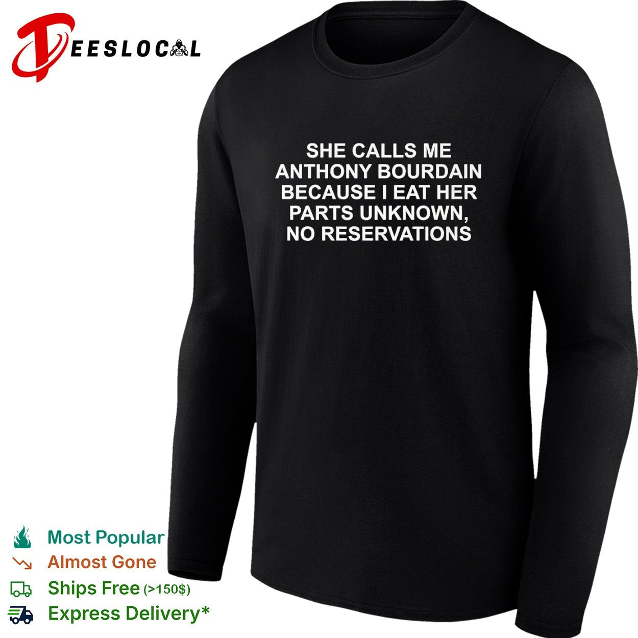 She calls me Anthony Bourdain because I eat her parts unknown shirt